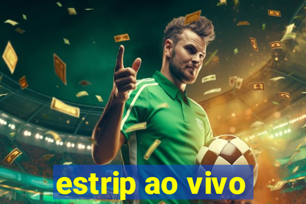 estrip ao vivo